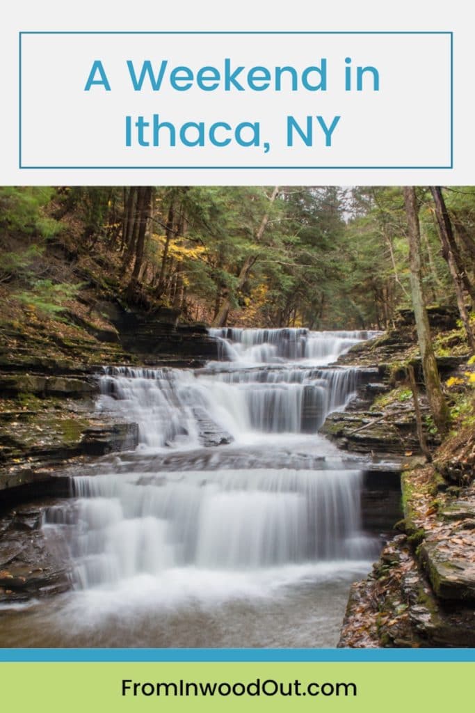 A waterfall on the gorge trail at Buttermilk Falls State Park. Text overlay says A Weekend in Ithaca, NY.  