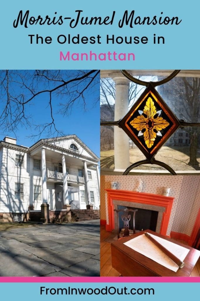 Collage with three images of Morris-Jumel Mansion in New York City. Text overlay says Morris-Jumel Mansion. The Oldest House in Manhattan.