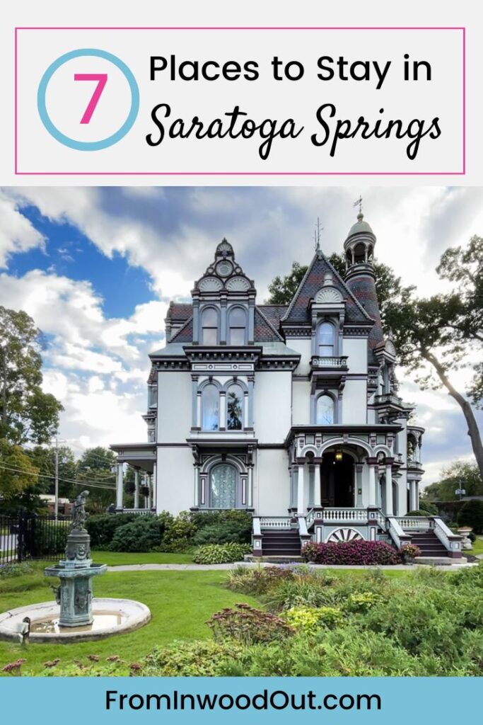 The exterior of a Victorian-era bed-and-breakfast. Text overlay says 7 Places to Stay in Saratoga Springs.