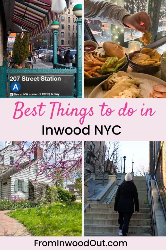 Four images of Inwood in New York City: the 207 Street A train station, two plates of restaurant food, a person climbing a steep concrete staircase, and the exterior of Dyckman Farmhouse Museum. 